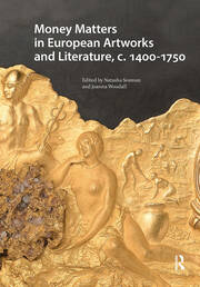 Money Matters in European Artworks and Literature, c. 1400-1750 book cover