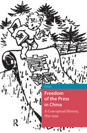 Freedom of the Press in China: A Conceptual History, 1831-1949 book cover