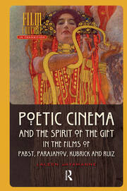 Poetic Cinema and the Spirit of the Gift in the Films of Pabst, Parajanov, Kubrick and Ruiz book cover