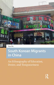 South Korean Migrants in China: An Ethnography of Education, Desire, and Temporariness book cover