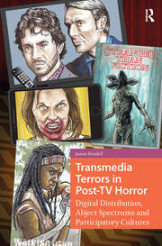 Transmedia Terrors in Post-TV Horror: Digital Distribution, Abject Spectrums, and Participatory Cultures book cover