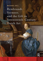 Rembrandt, Vermeer, and the Gift in Seventeenth-Century Dutch Art book cover