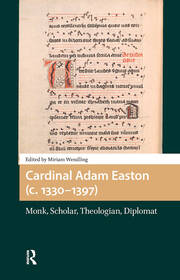 Cardinal Adam Easton (c. 1330-1397): Monk, Scholar, Theologian, Diplomat book cover