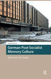 German Post-Socialist Memory Culture: Epistemic Nostalgia book cover