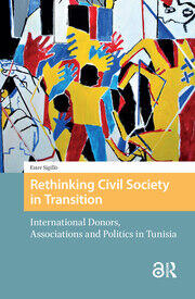 Rethinking Civil Society in Transition: International Donors, Associations and Politics in Tunisia book cover