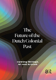 The Future of the Dutch Colonial Past: Curating Heritage, Art and Activism book cover