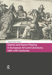 Games and Game Playing in European Art and Literature, 16th-17th Centuries book cover