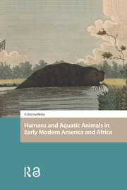 Humans and Aquatic Animals in Early Modern America and Africa book cover
