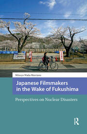 Japanese Filmmakers in the Wake of Fukushima: Perspectives on Nuclear Disasters book cover