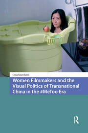 Women Filmmakers and the Visual Politics of Transnational China in the #MeToo Era book cover