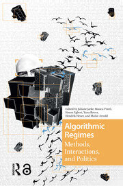 Algorithmic Regimes: Methods, Interactions, and Politics book cover