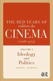 The Red Years of Cahiers du cinéma (1968-1973): Volume I, Ideology and Politics book cover