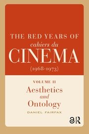 The Red Years of Cahiers du cinéma (1968-1973): Volume II, Aesthetics and Ontology book cover