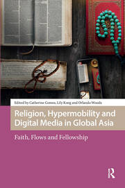 Religion, Hypermobility and Digital Media in Global Asia: Faith, Flows and Fellowship book cover