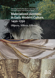 Materialized Identities in Early Modern Culture, 1450-1750: Objects, Affects, Effects book cover