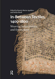In-Between Textiles, 1400-1800: Weaving Subjectivities and Encounters book cover