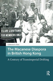 The Macanese Diaspora in British Hong Kong: A Century of Transimperial Drifting book cover