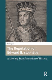 The Reputation of Edward II, 1305-1697: A Literary Transformation of History book cover