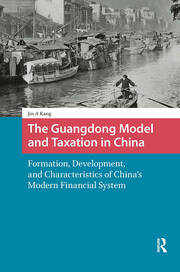 The Guangdong Model and Taxation in China: Formation, Development, and Characteristics of China's Modern Financial System book cover