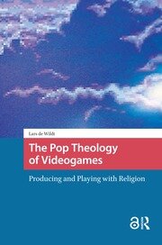 The Pop Theology of Videogames: Producing and Playing with Religion book cover