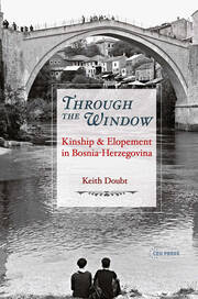 Through the Window: Kinship and Elopement in Bosnia-Herzegovina book cover