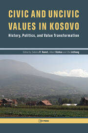 Civic and Uncivic Values in Kosovo: History, Politics, and Value Transformation book cover