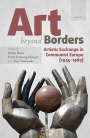 Art beyond Borders: Artistic Exchange in Communist Europe (1945-1989) book cover