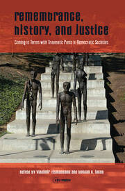 Remembrance, History, and Justice: Coming to terms with traumatic pasts in democratic societies book cover
