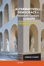 Alternatives to Democracy in Twentieth-Century Europe: Collectivist Visions of Modernity book cover