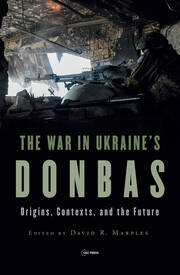 The War in Ukraine’s Donbas: Origins, Contexts, and the Future book cover
