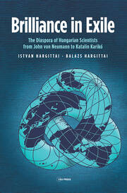 Brilliance in Exile: The Diaspora of Hungarian Scientists from John von Neumann to Katalin Karikó book cover
