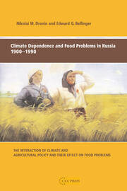 Climate Dependence and Food Problems in Russia, 1900-1990: The Interaction of Climate and Agricultural Policy and Their Effect on Food Problems book cover