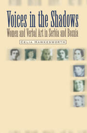 Voices in the Shadows: Women and Verbal Art in Serbia and Bosnia book cover