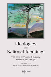 Ideologies and National Identities: The Case of Twentieth-Century Southeastern Europe book cover