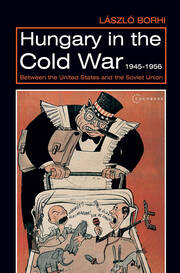 Hungary in the Cold War, 1945-1956: Between the United States and the Soviet Union book cover