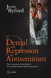 Denial and Repression of Anti-Semitism: Post-Communist Rehabilitation of the Serbian Bishop Nikolaj Velimirovic book cover