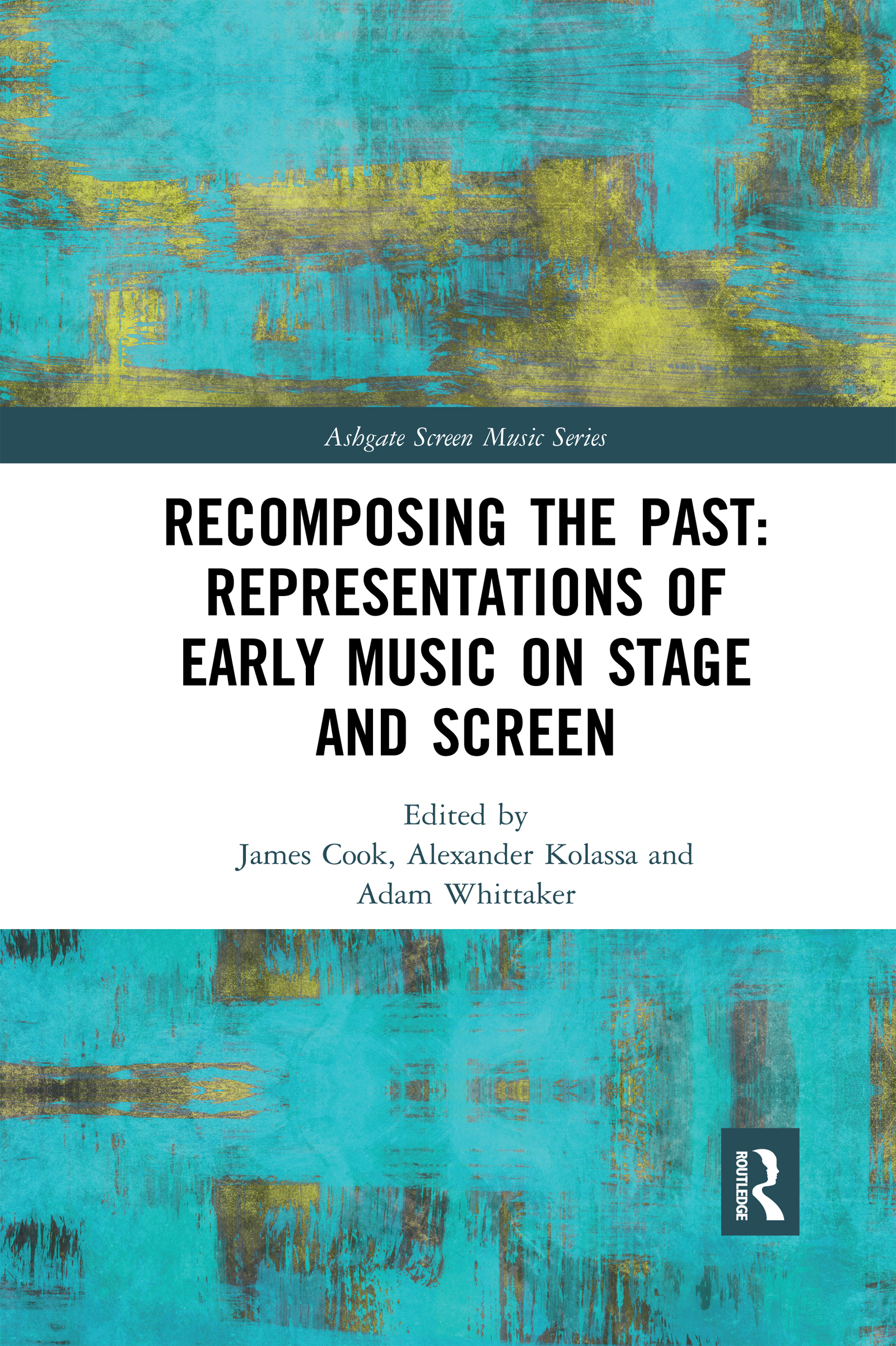 Recomposing The Past Representations Of Early Music On Stage And Scre