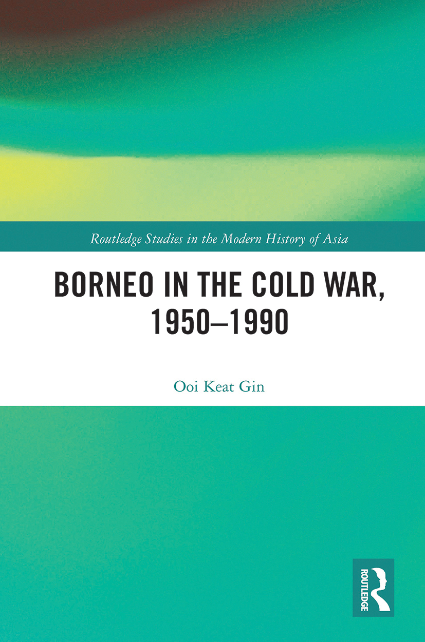 Borneo In The Cold War 1950 1990 1st Edition Keat Gin Ooi Rout