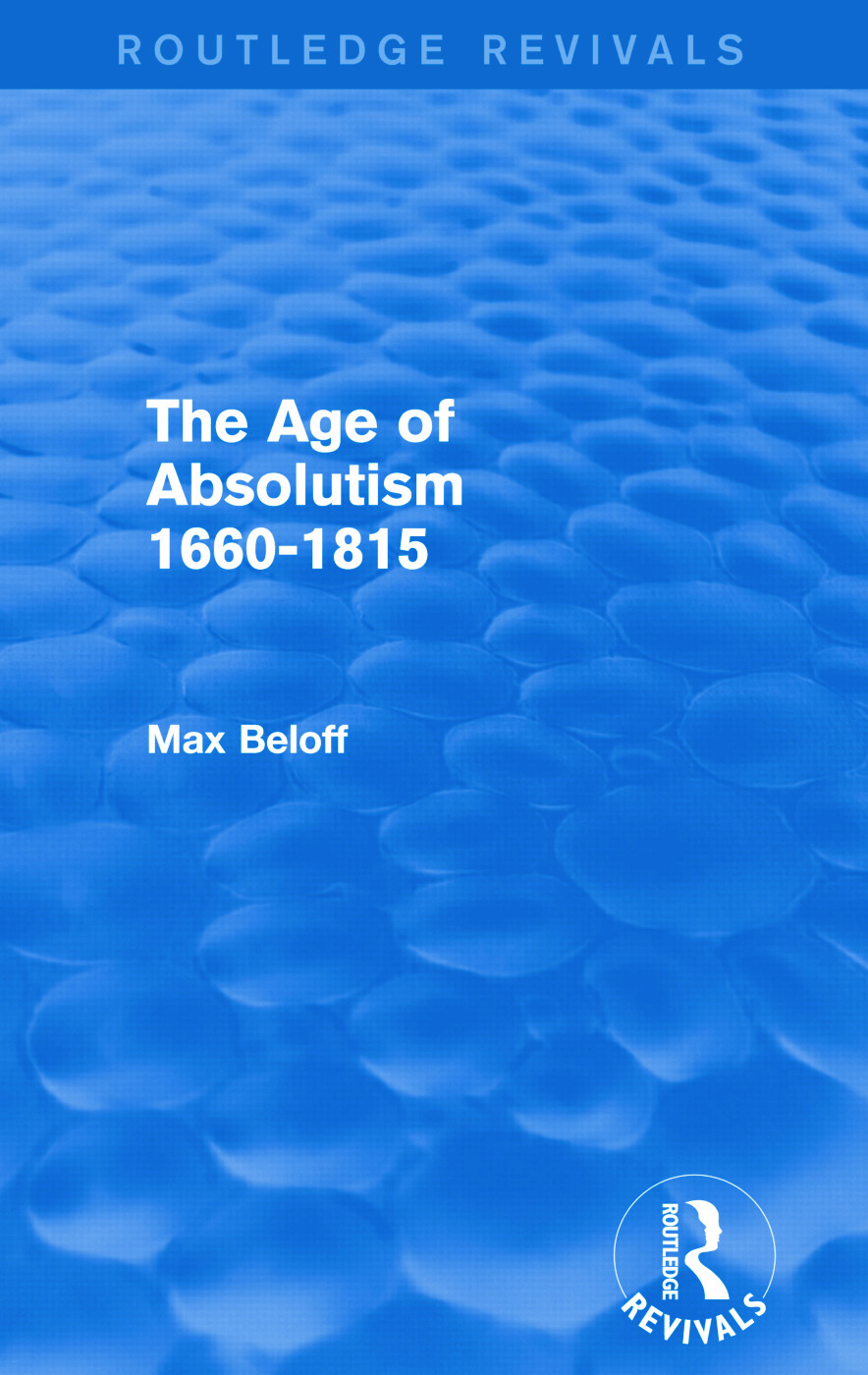 The Age Of Absolutism 1660 1815 Routledge Revivals 1st Edition M