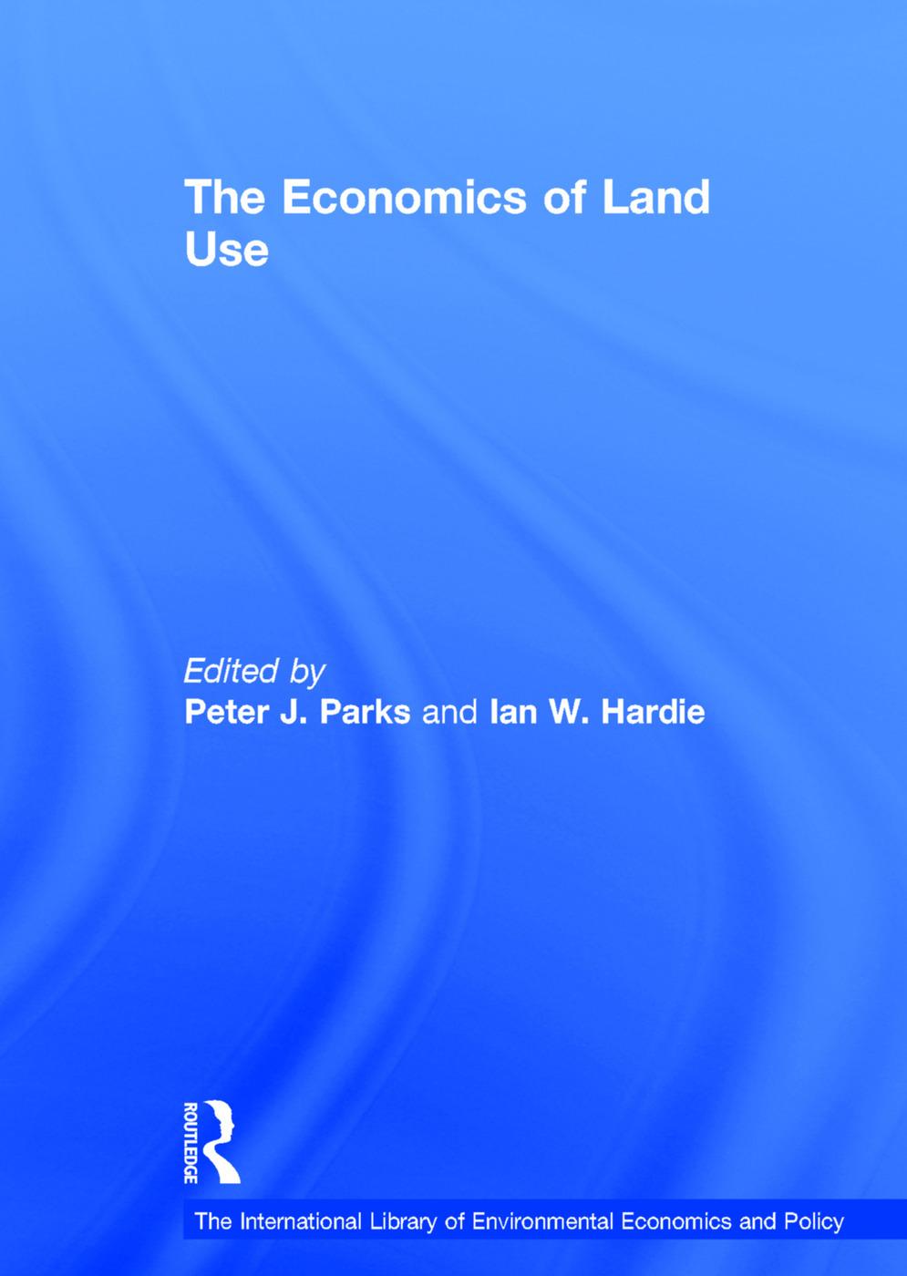 The Economics Of Land Use 1st Edition Ian W Hardie Peter J P